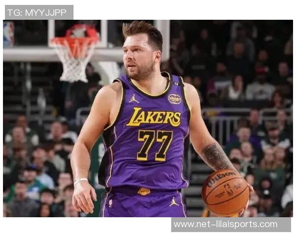 东契奇砍下45分11篮板却难救湖人遭雄鹿逆转无奈吞下三连败